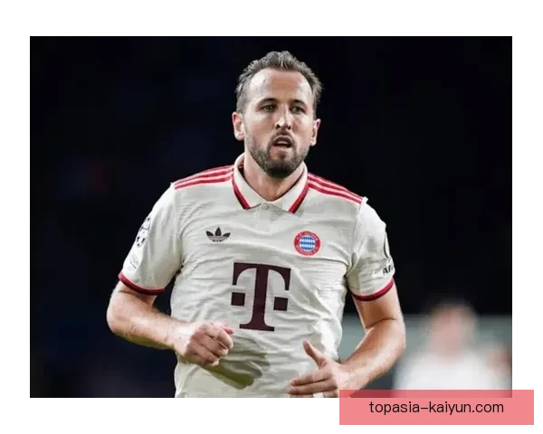 哈里·凯恩近期进球状态持续提升，表现稳健现稳健